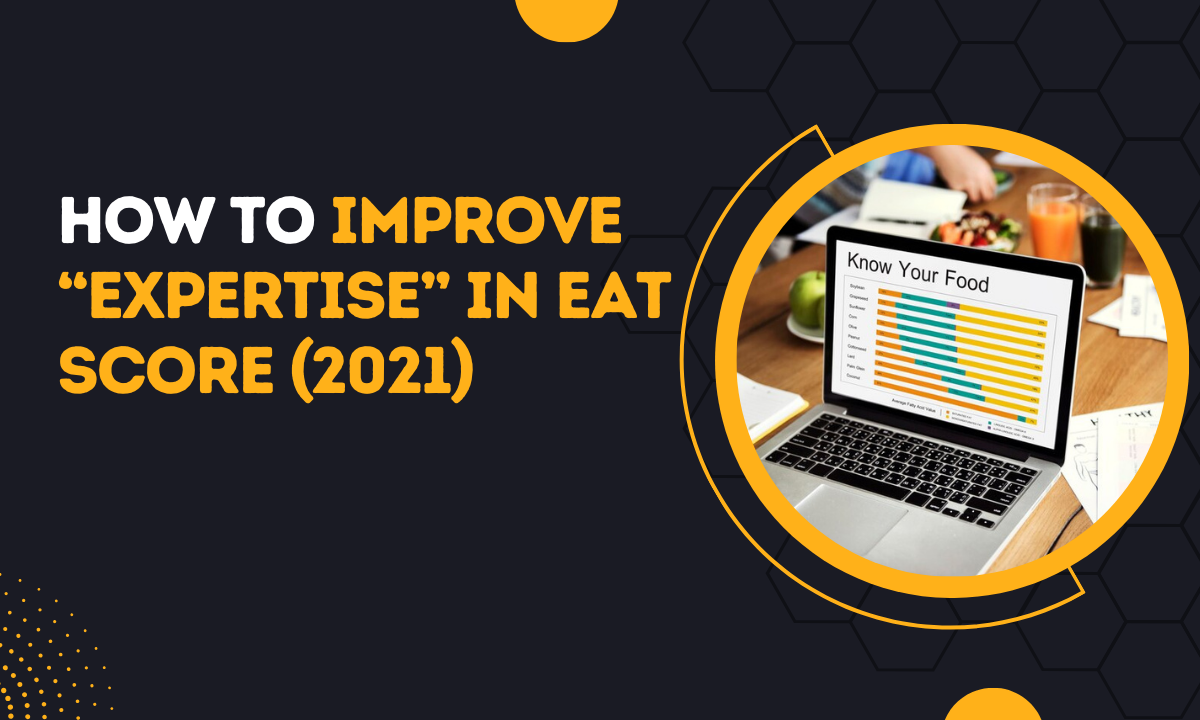 How To Improve “Expertise” in EAT Score (2021)