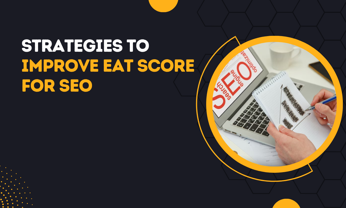 Strategies To Improve EAT Score For SEO