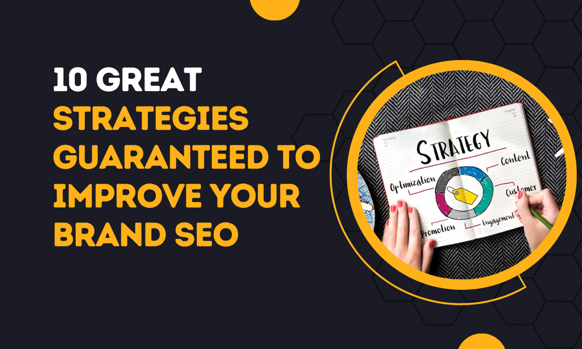 10 Great Strategies Guaranteed To Improve Your Brand SEO