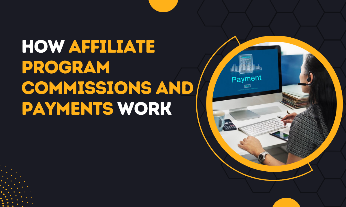 How Affiliate Program Commissions And Payments Work