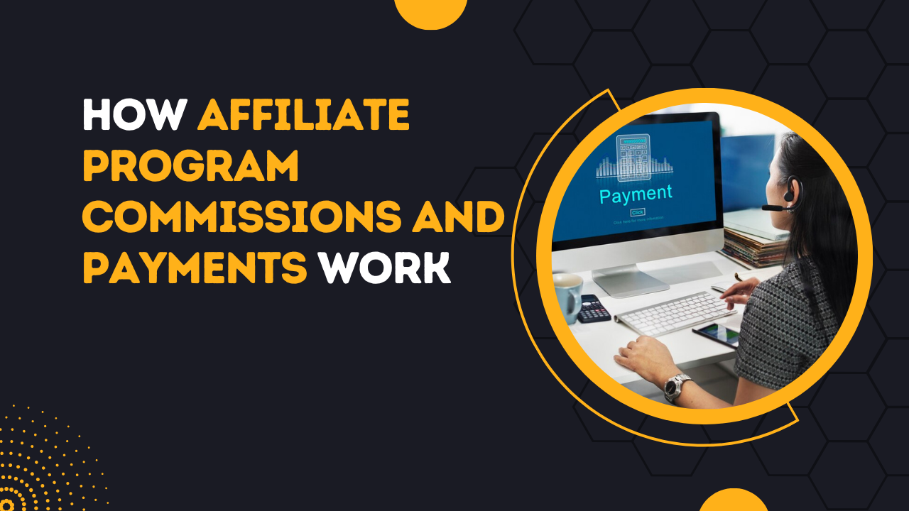 How Affiliate Program Commissions And Payments Work