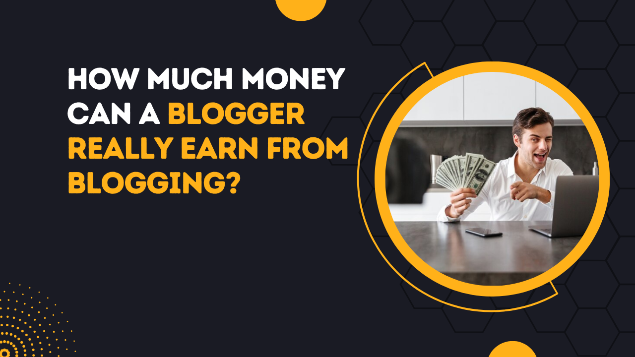 How Much Money Can A Blogger Really Earn From Blogging