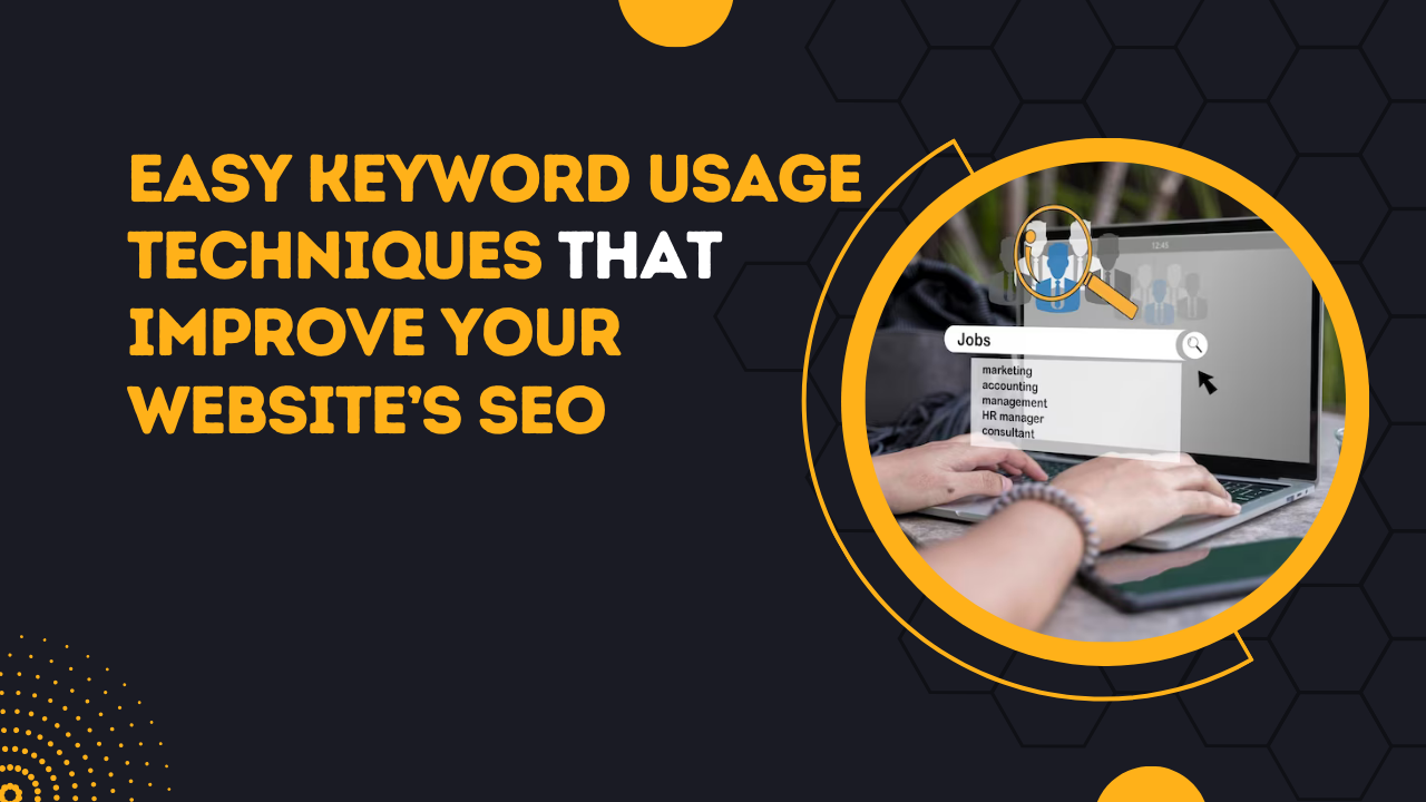 Easy Keyword Usage Techniques That Improve Your Website’s SEO