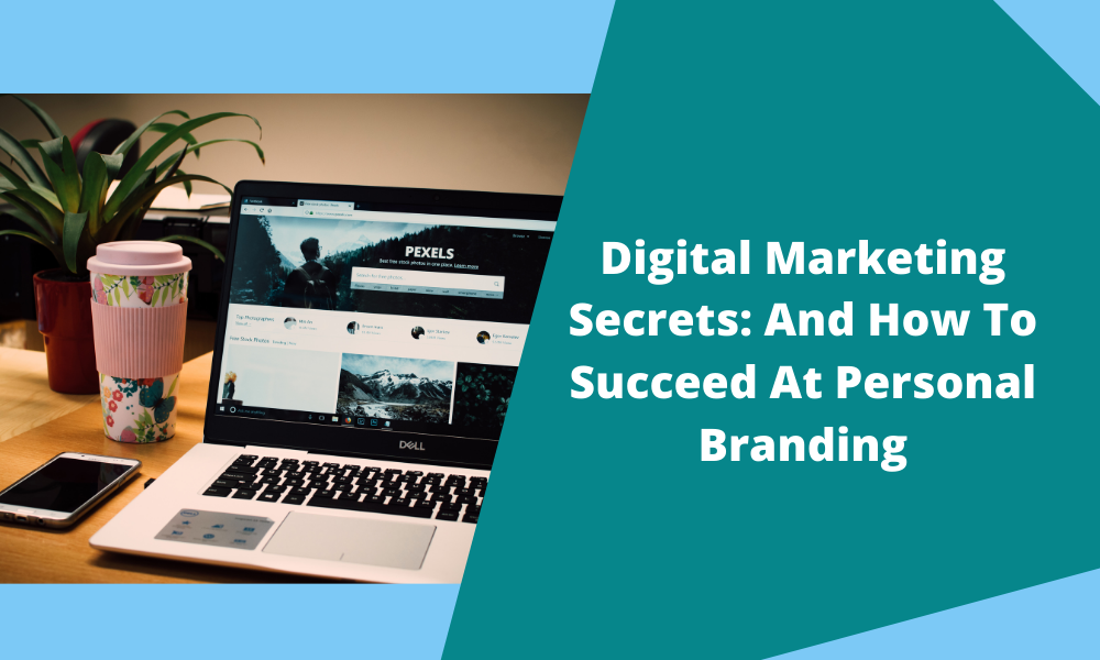 Digital Marketing secrets & personal branding