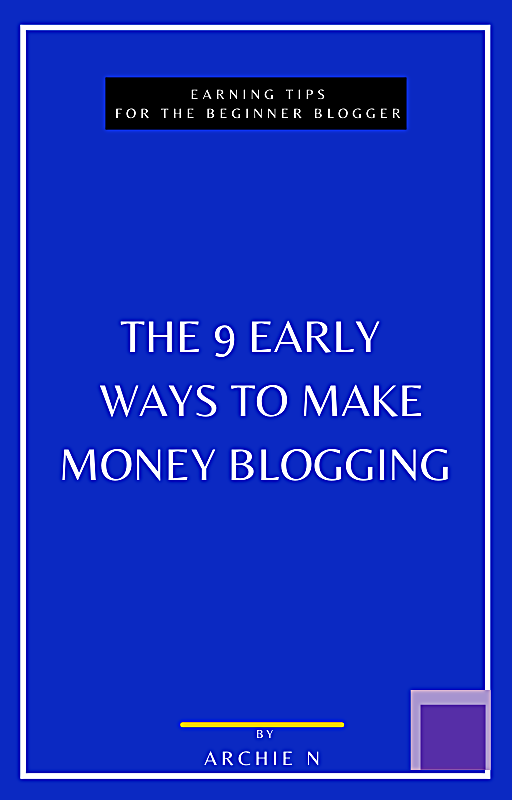 9 early ways to make money blogging e book