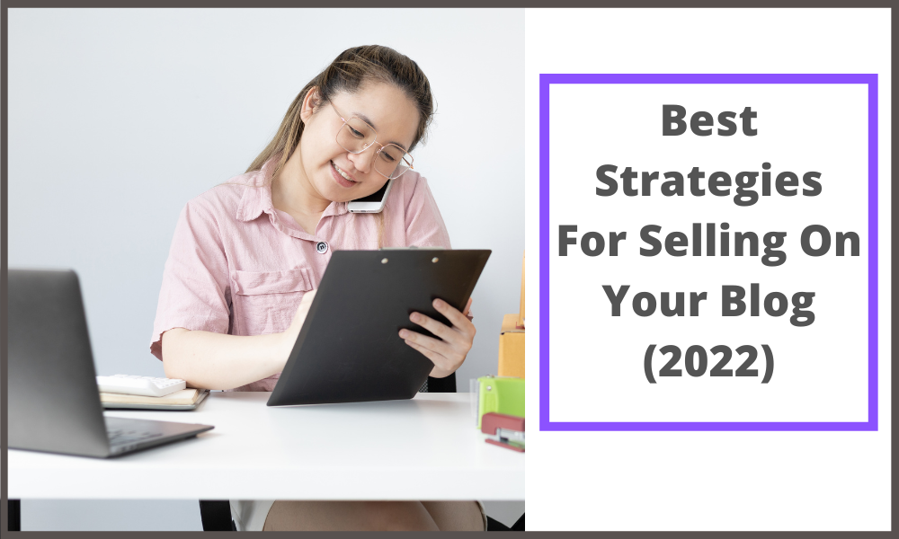 Best Strategies For Selling On Your Blog (2022)