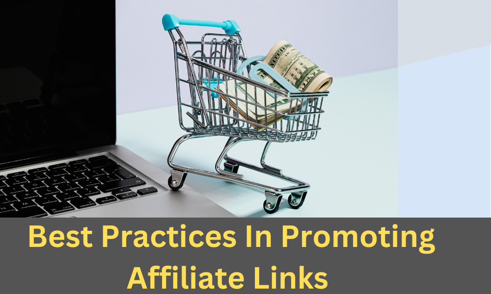 Best Practices In Promoting Affiliate Links (For Increased Earnings)