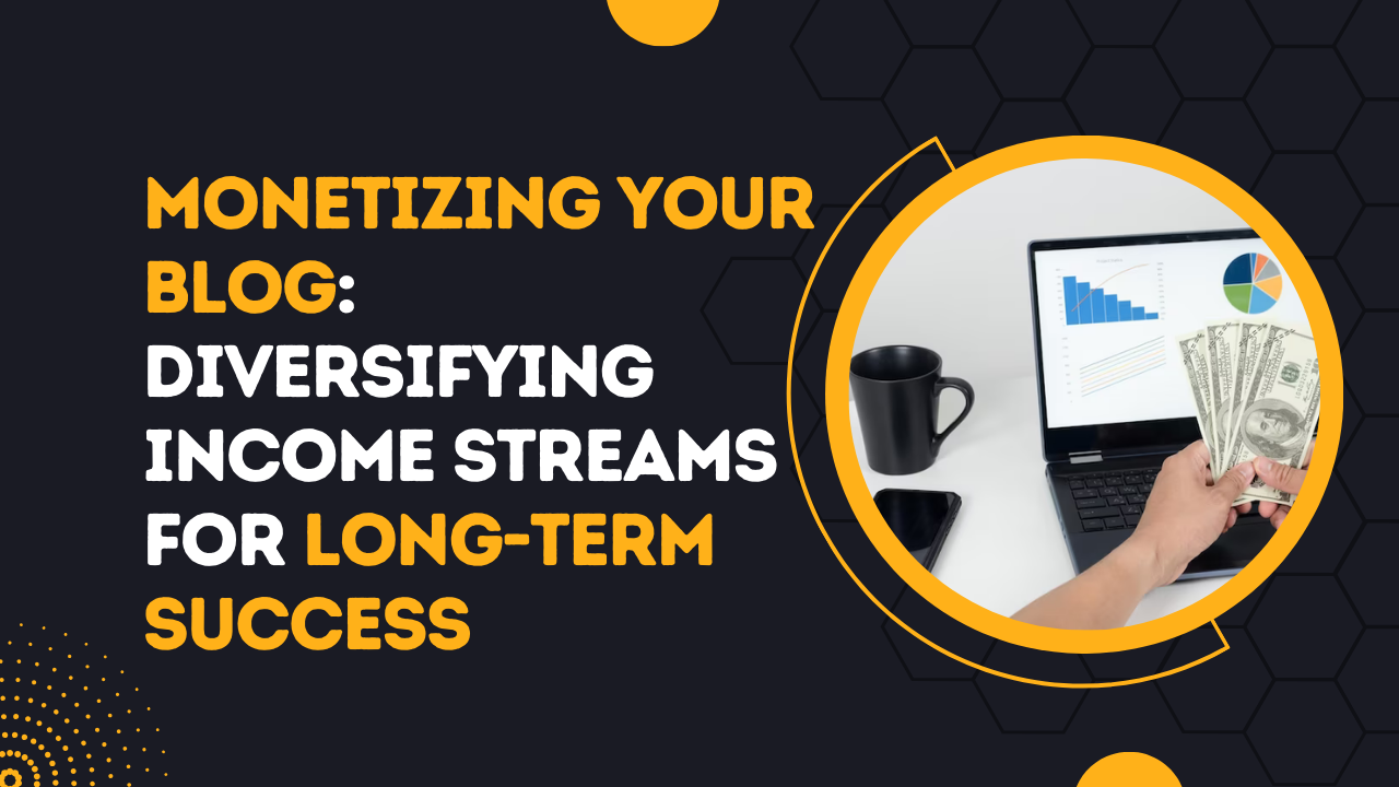 Monetizing Your Blog_ Diversifying Income Streams for Long-Term Success