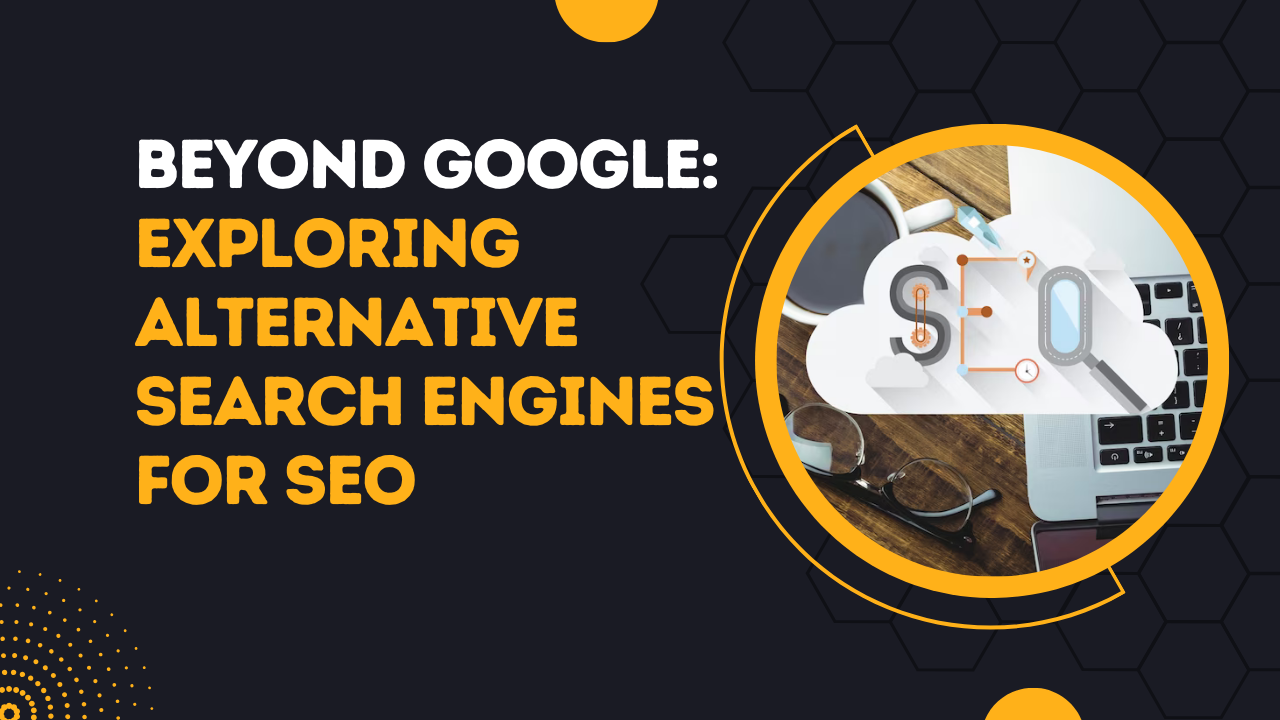 Beyond Google: Exploring Alternative Search Engines for SEO