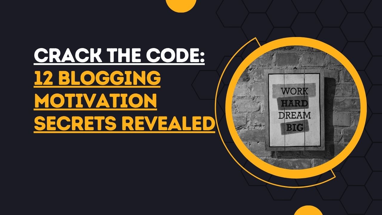 Crack the Code: 12 Blogging Motivation Secrets Revealed