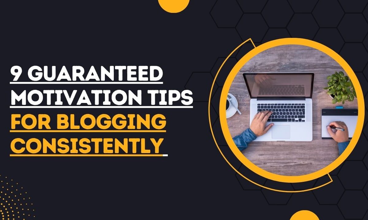 Motivation Tips for Blogging Consistently