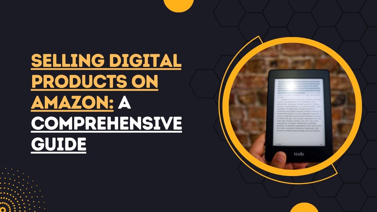 Selling Digital Products on Amazon: Comprehensive Guide