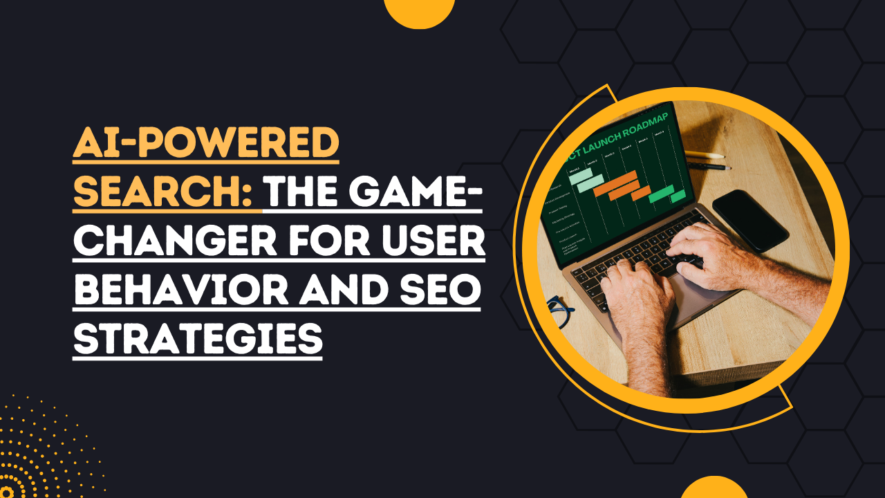 AI-Powered Search: The Game-Changer for User Behavior and SEO Strategies