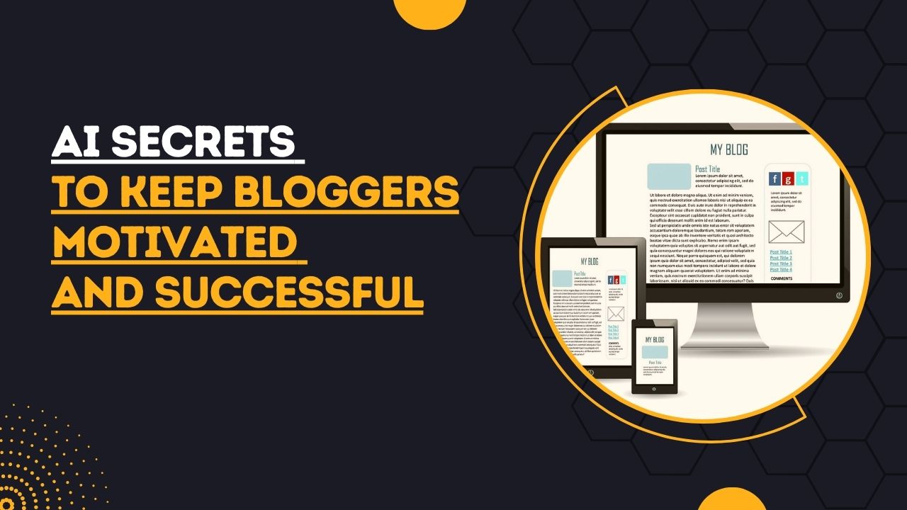 AI Secrets to Keep Bloggers Motivated and Successful