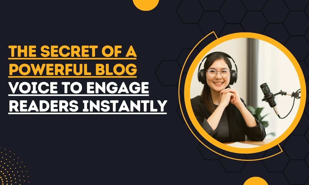 The Secret of a Powerful Blog Voice to Engage Readers Instantly