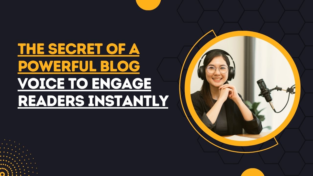 The Secret of a Powerful Blog Voice to Engage Readers Instantly