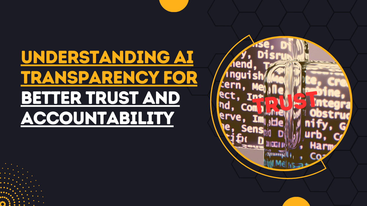 Understanding AI Transparency for Better Trust and Accountability