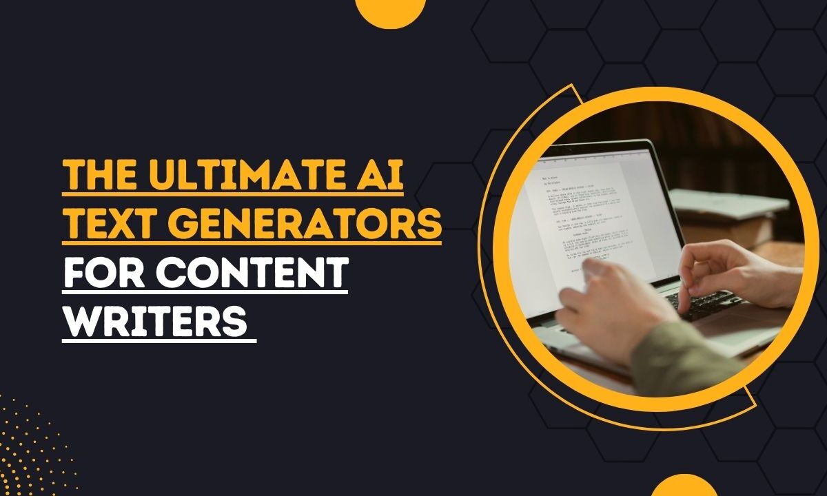 The Ultimate AI Text Generators for Content Writers