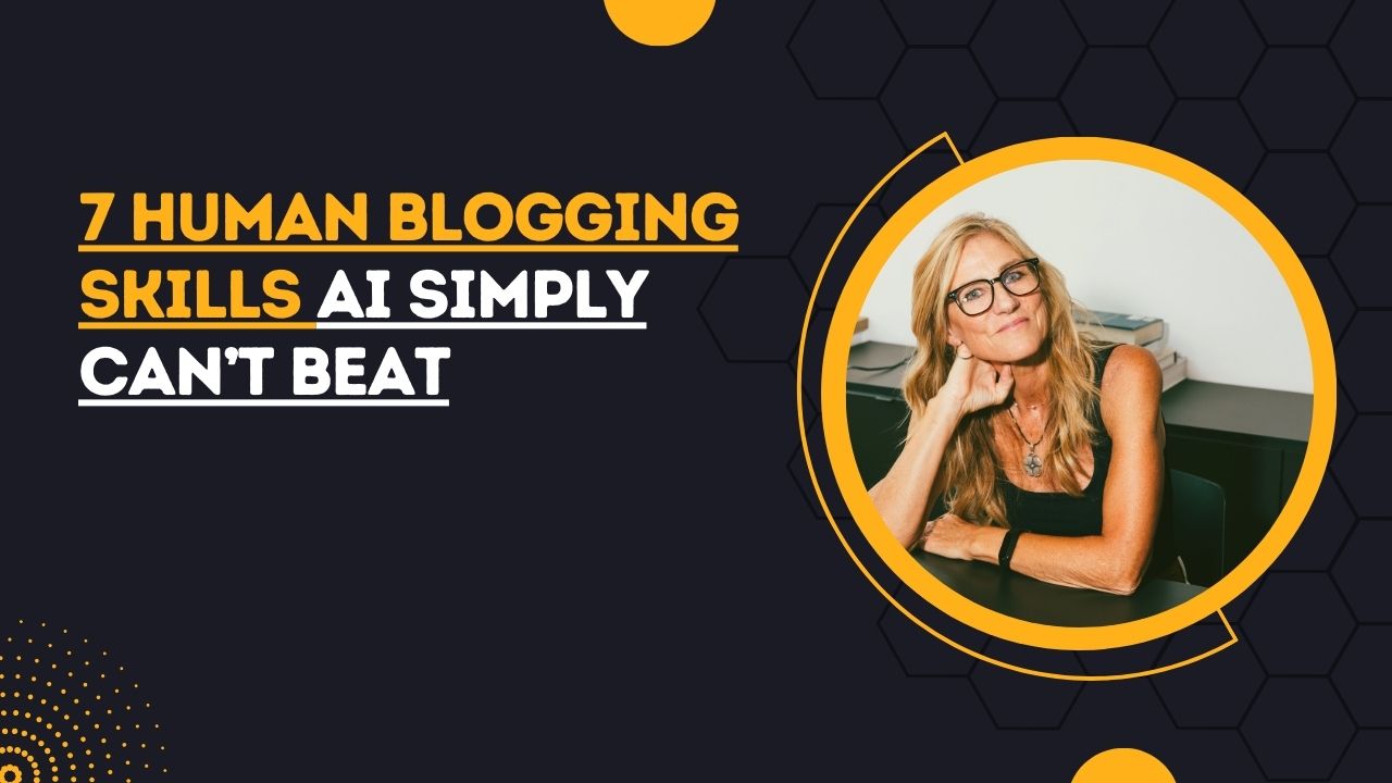 blogging skills AI can’t beat