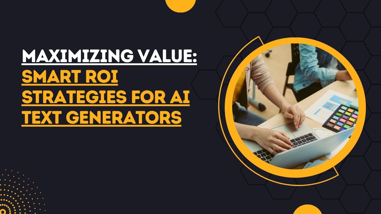 ROI strategies AI text generators