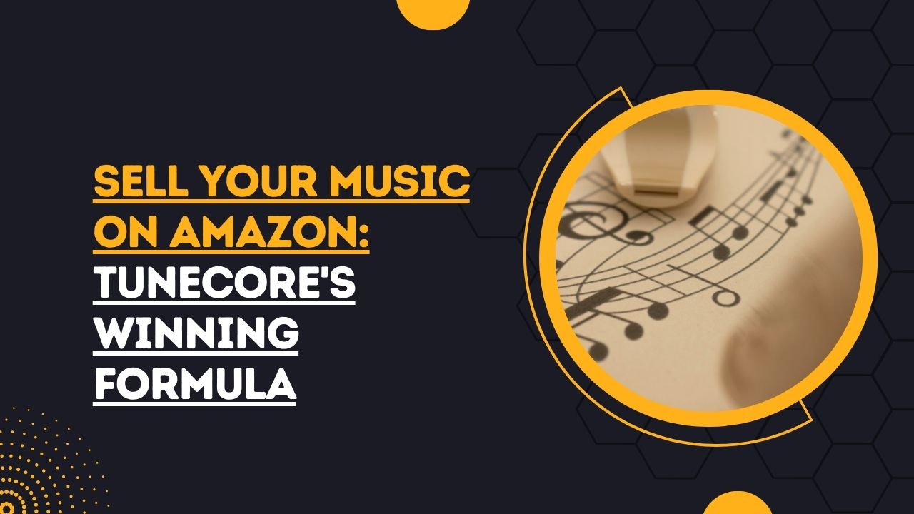 Sell Your Music on Amazon TuneCore's Winning Formula