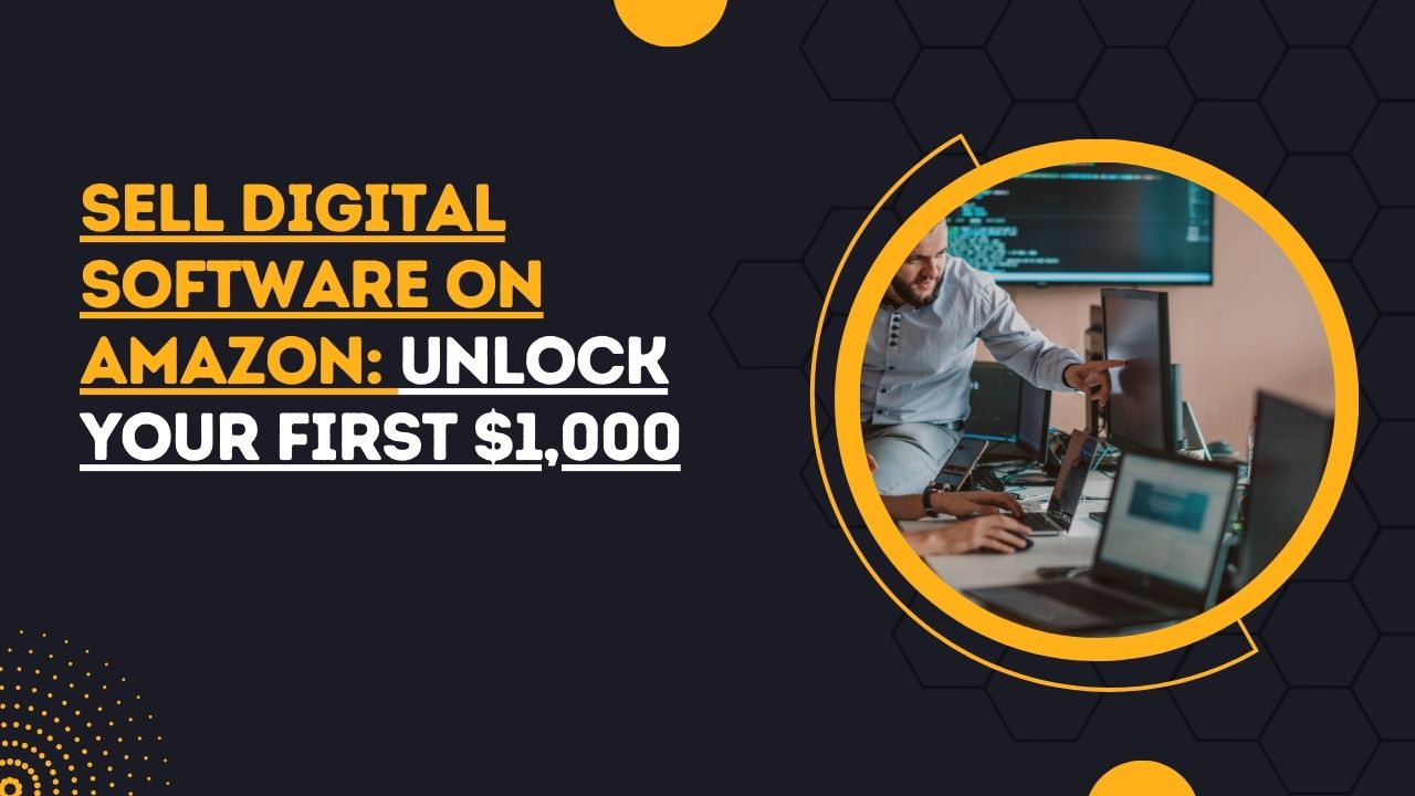 Sell Digital Software on Amazon: Unlock Your First $1,000