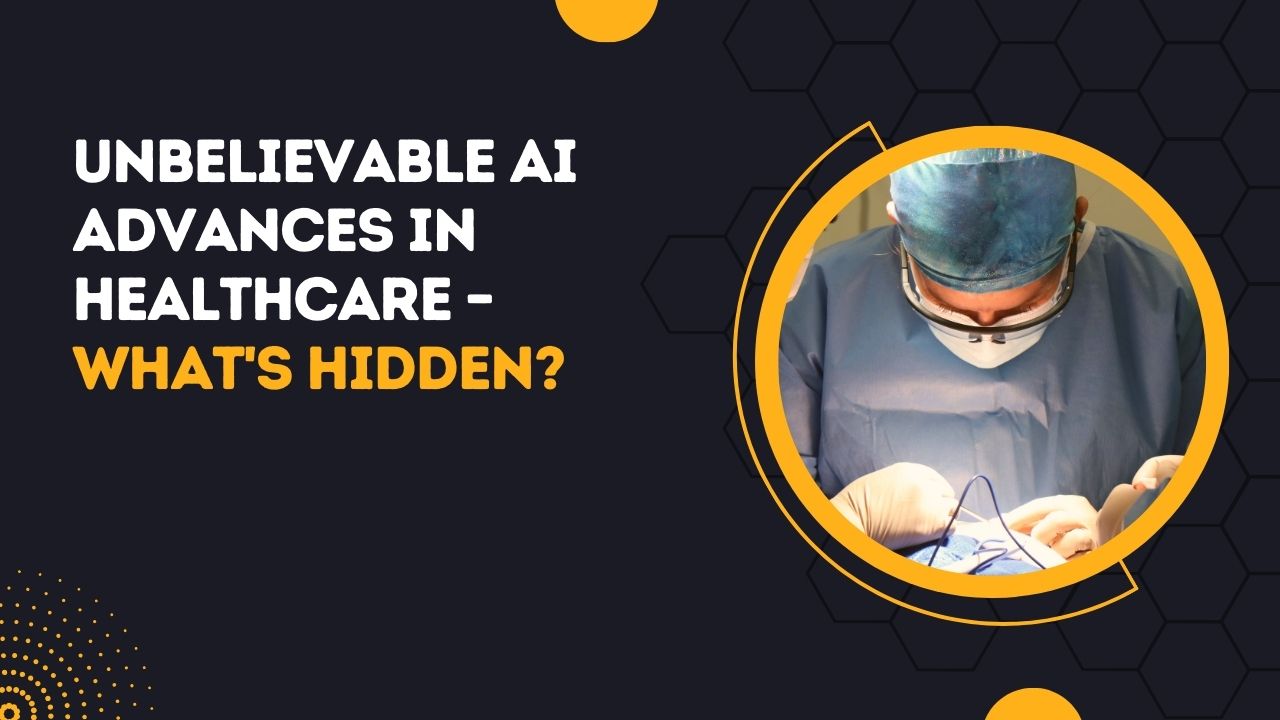 Unbelievable AI Advances in Healthcare – What’s Hidden?