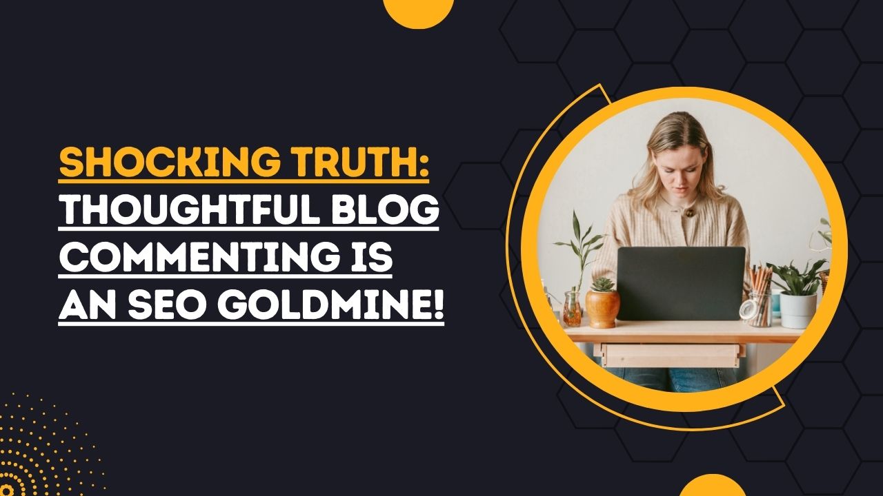 Shocking Truth: Thoughtful Blog Commenting is an SEO Goldmine!