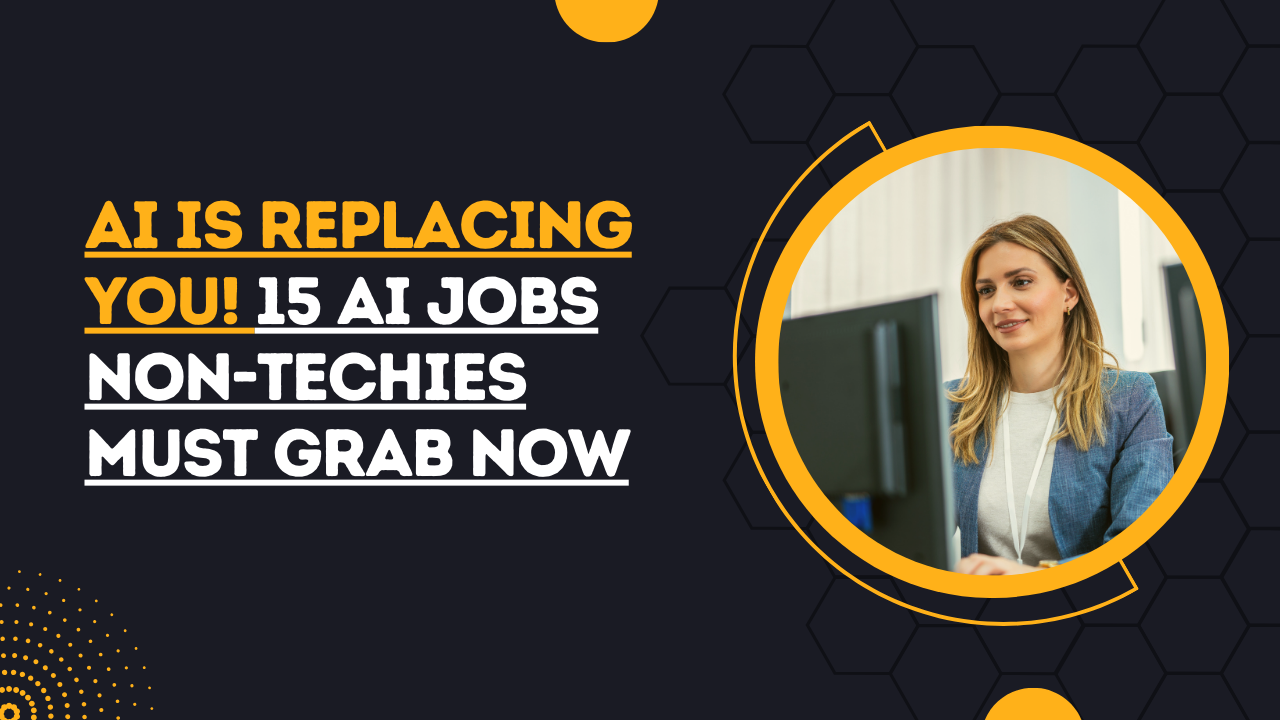 AI Is Replacing You! 15 AI Jobs Non-Techies Must Grab Now