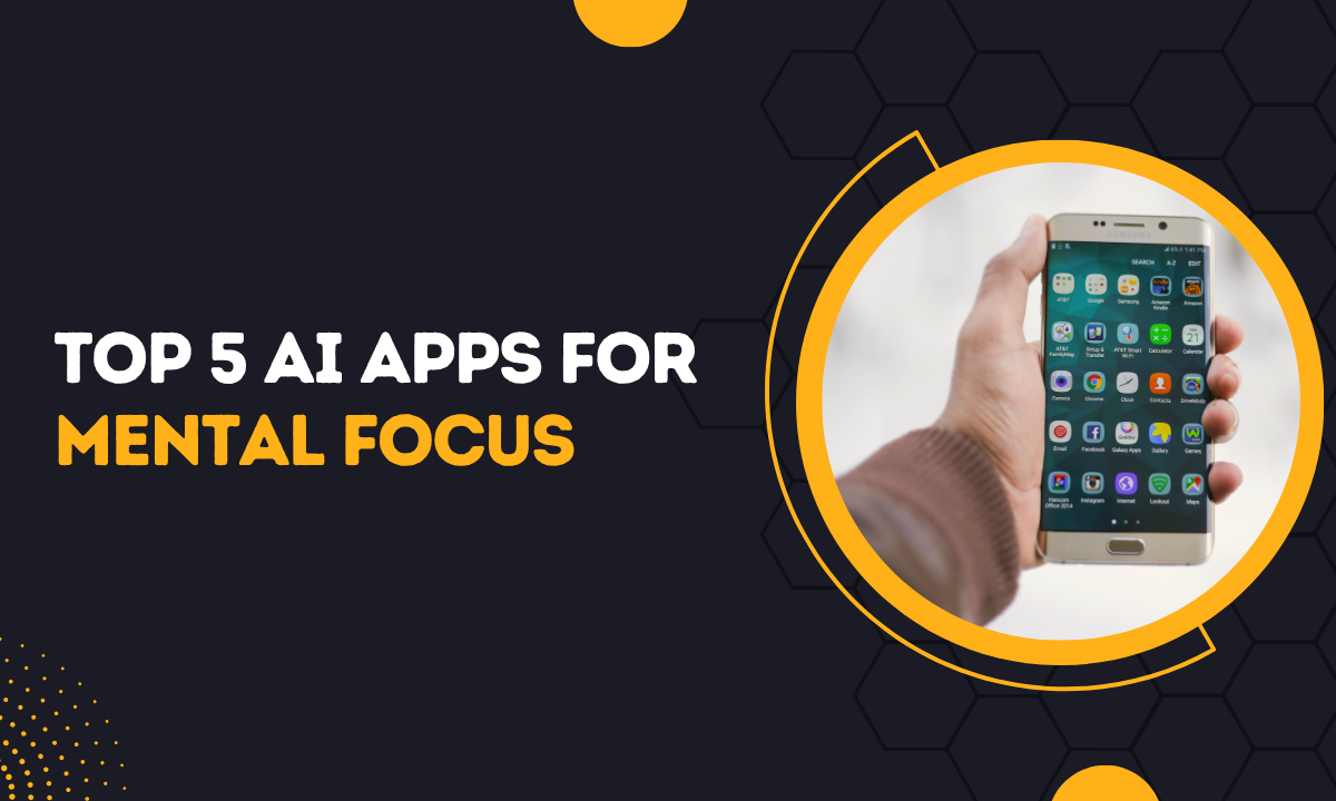 Top 5 AI Apps for Mental Focus