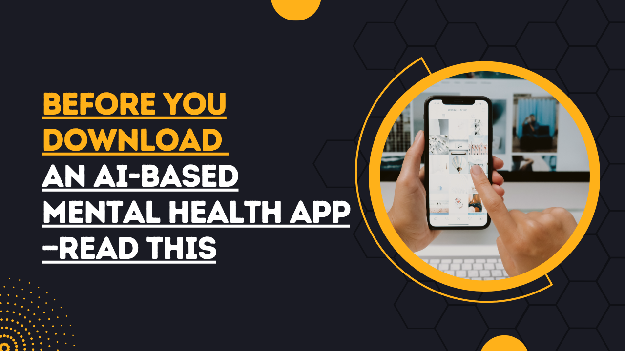 Before You Download an AI-Based Mental Health App—Read This