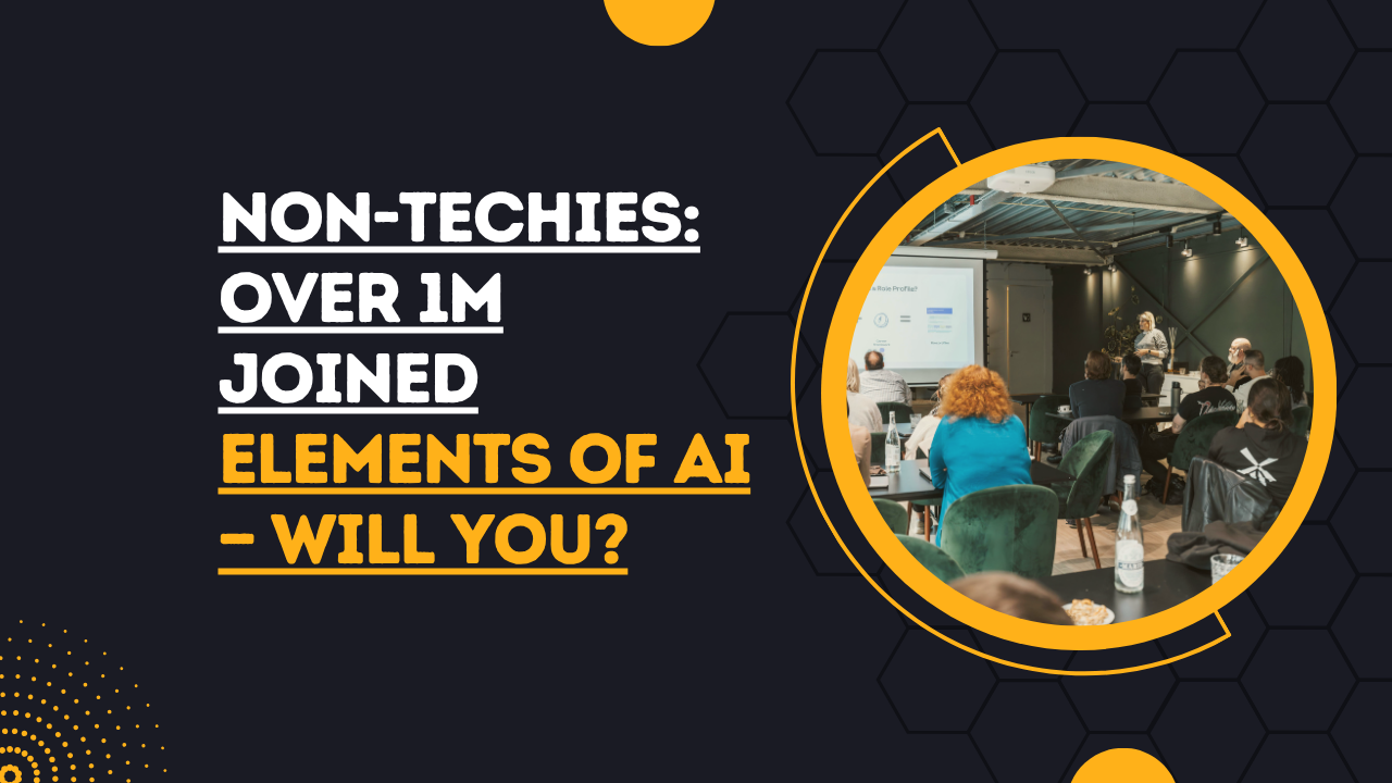 Non-Techies: Over 1M Joined Elements of AI — Will You?