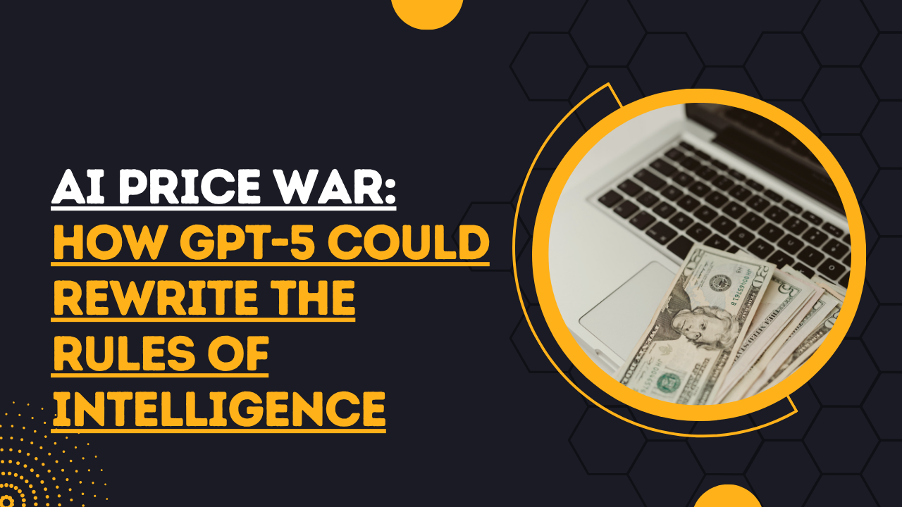 AI Price War: How GPT-5 Could Rewrite the Rules of Intelligence