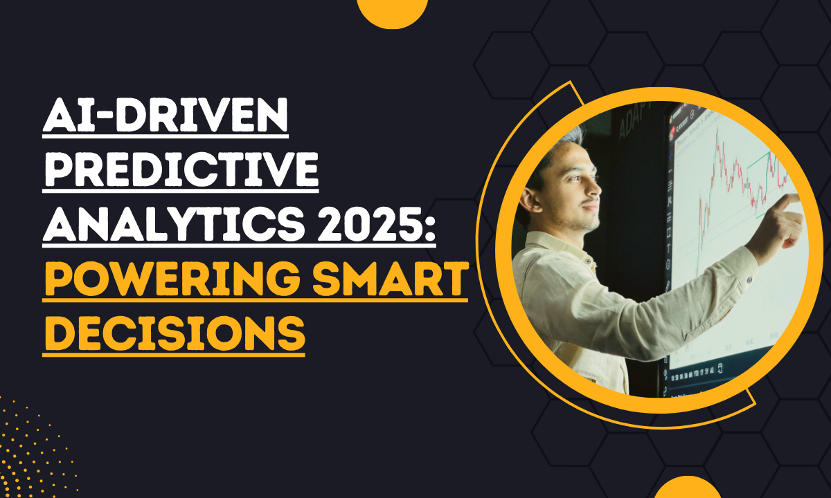 AI-Driven Predictive Analytics 2025: Powering Smart Decisions