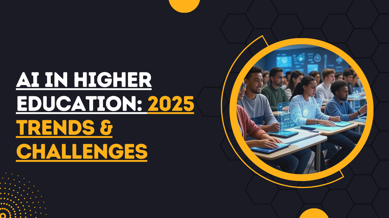 AI in Higher Education: 2025 Trends & Challenges