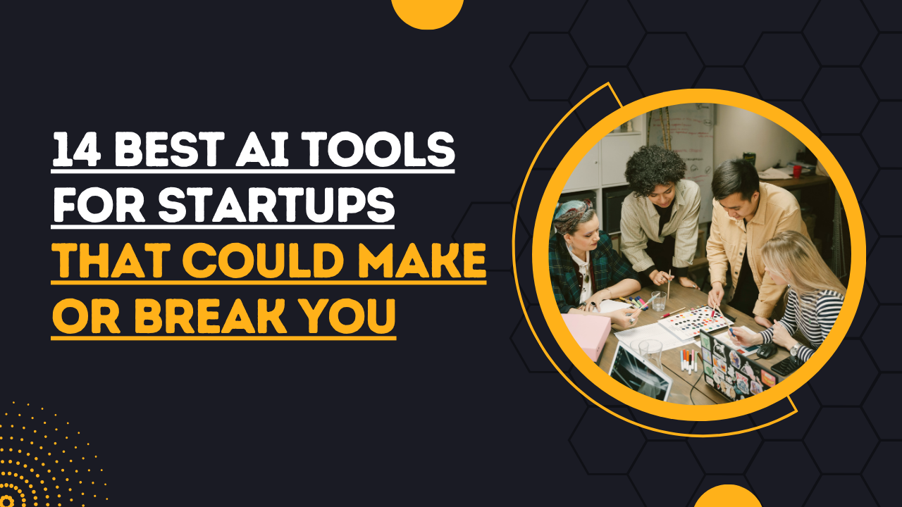 14 Best AI Tools for Startups That Could Make or Break You