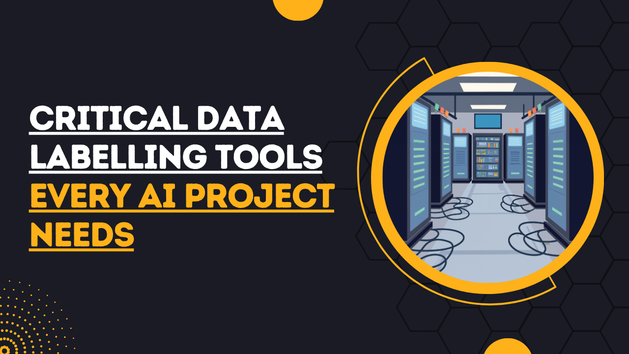 Critical Data Labelling Tools Every AI Project Needs