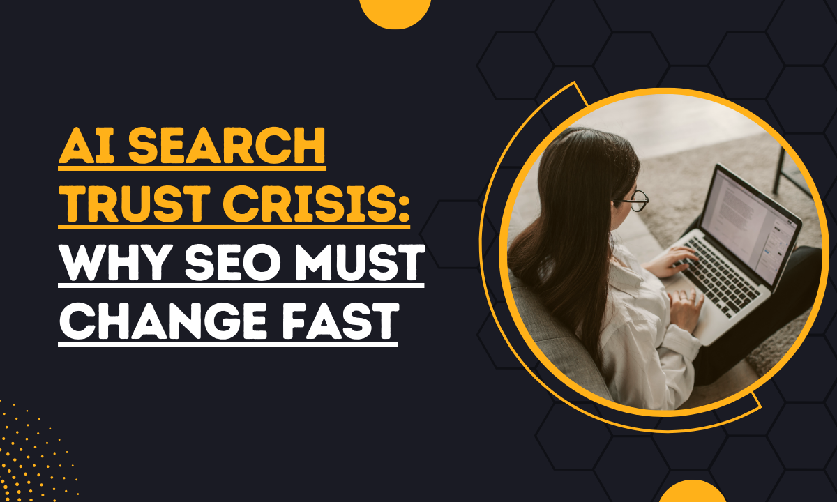 AI Search Trust Crisis: Why SEO Must Change Fast