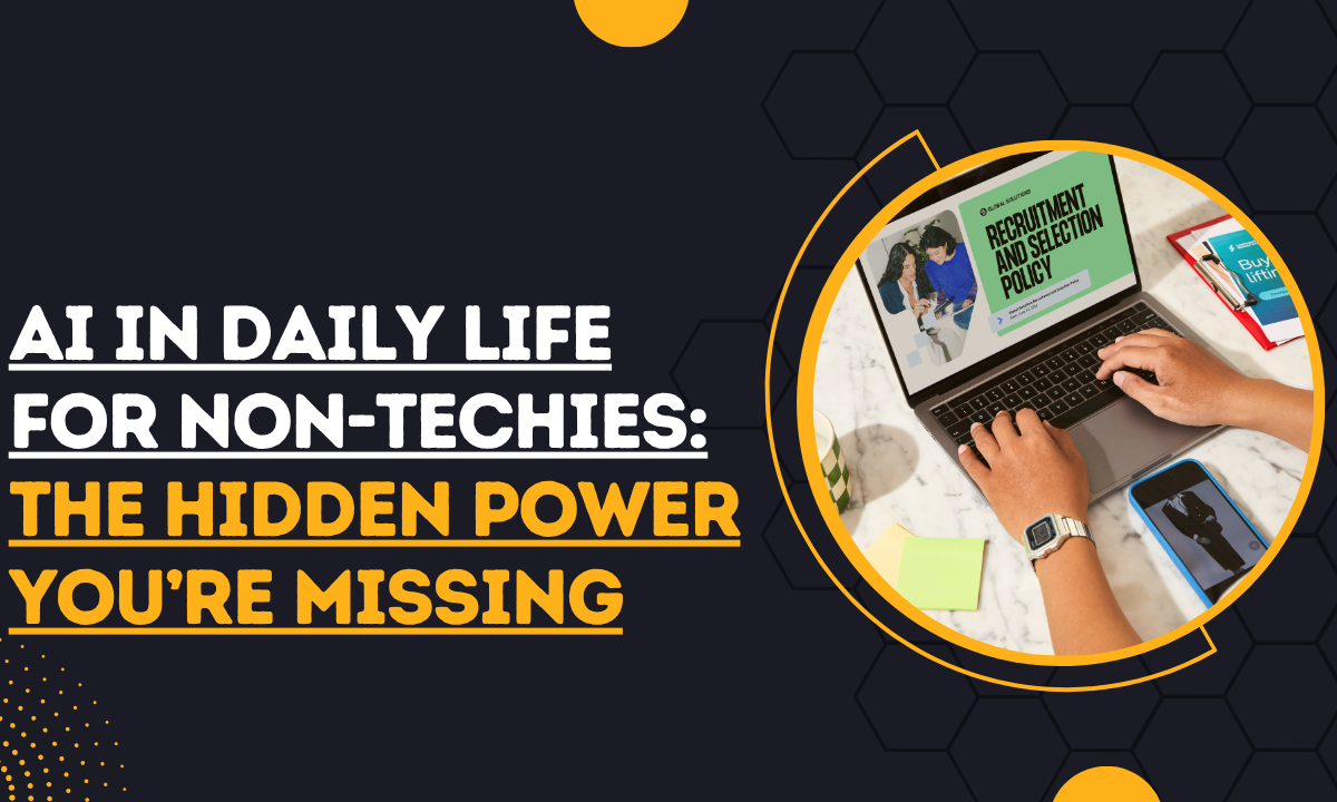 AI in Daily Life for Non-Techies The Hidden Power You’re Missing