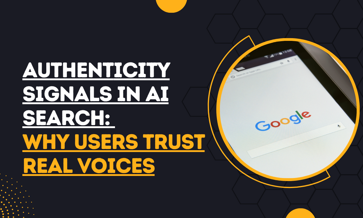 Authenticity Signals in AI Search: Why Users Trust Real Voices