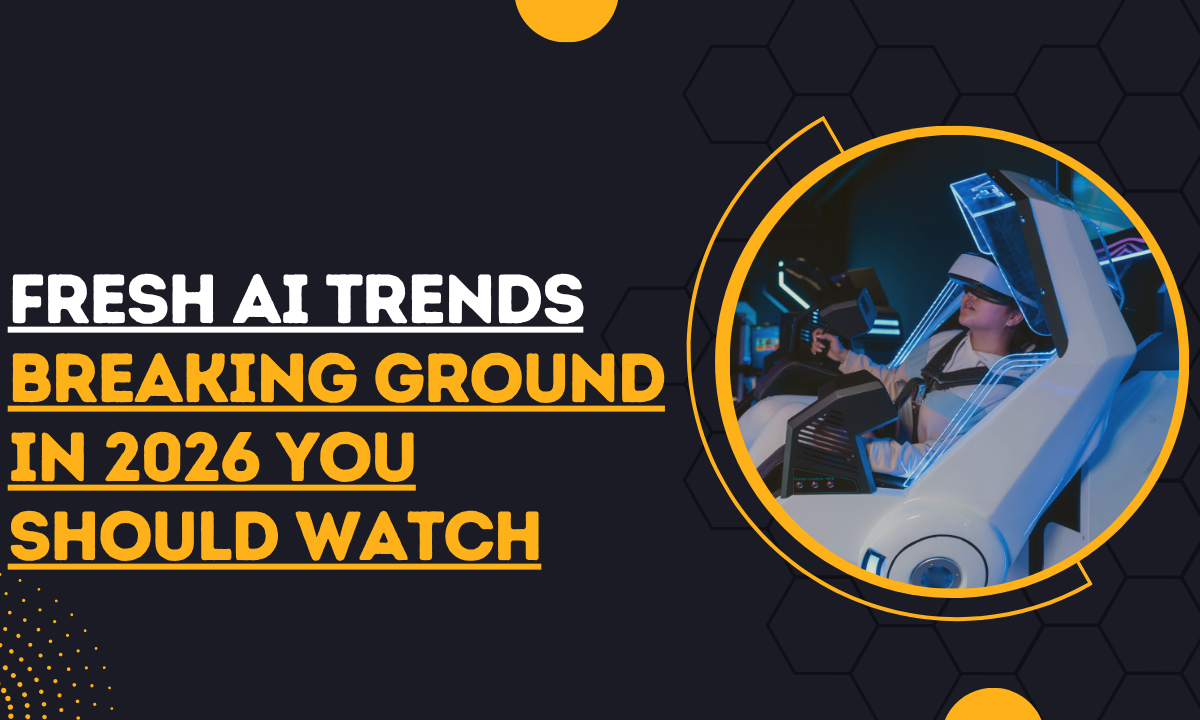 Fresh AI Trends Breaking Ground in 2026 You Should Watch