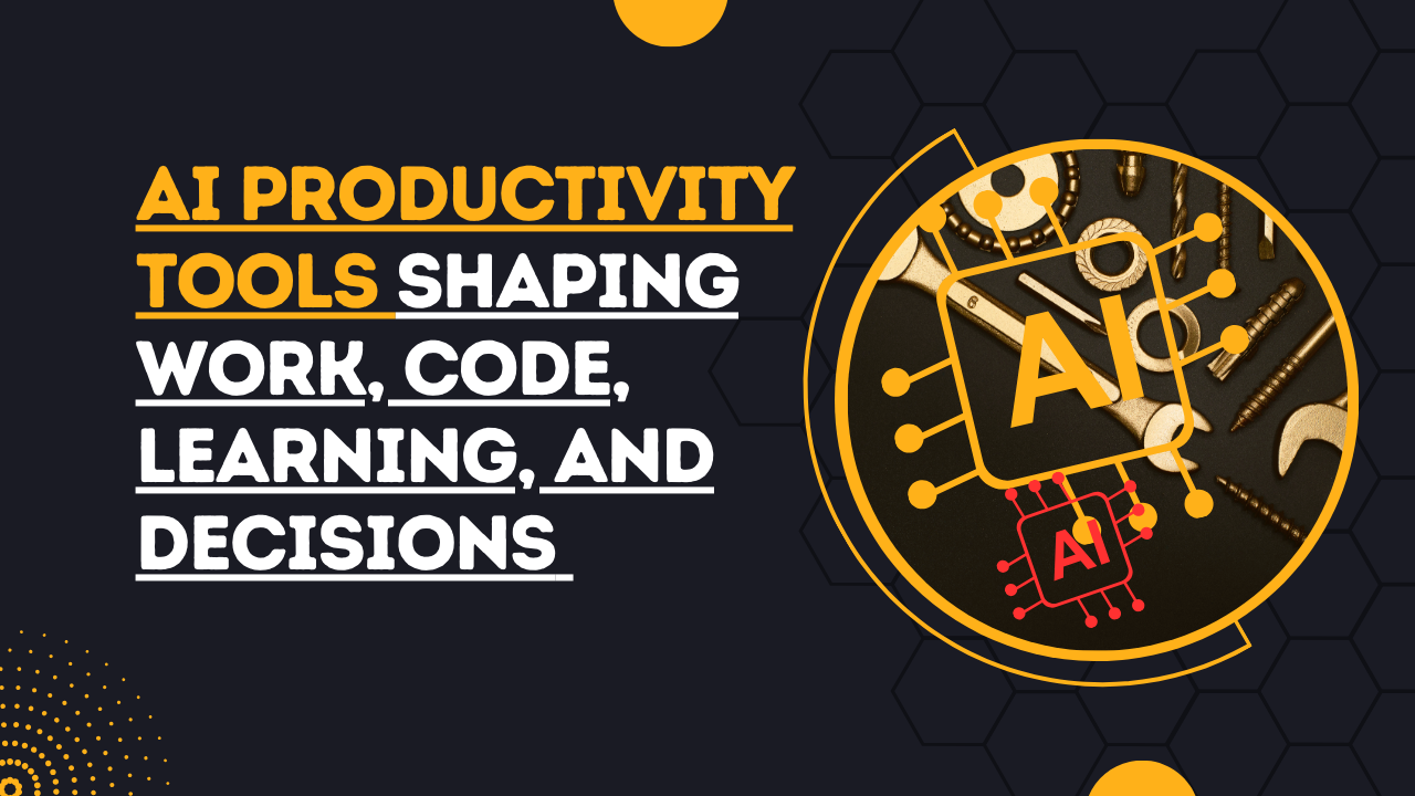 AI Productivity Tools Shaping Work, Code, Learning, and Decisions