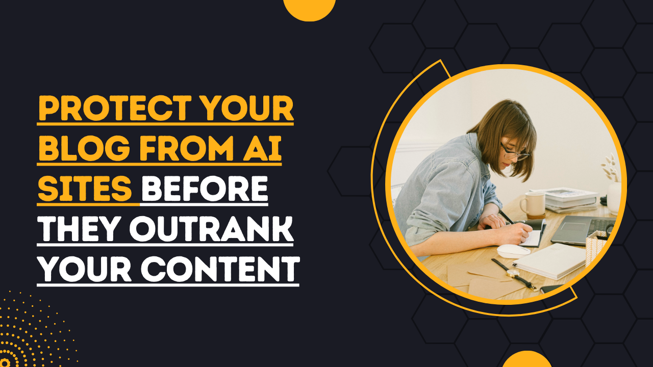 Protect Your Blog from AI Sites Before They Outrank Your Content