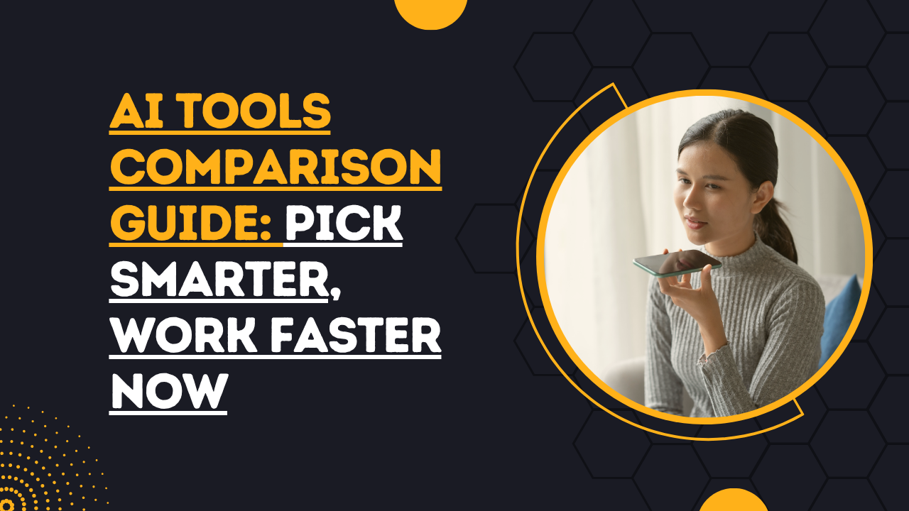 AI Tools Comparison Guide: Pick Smarter, Work Faster Now