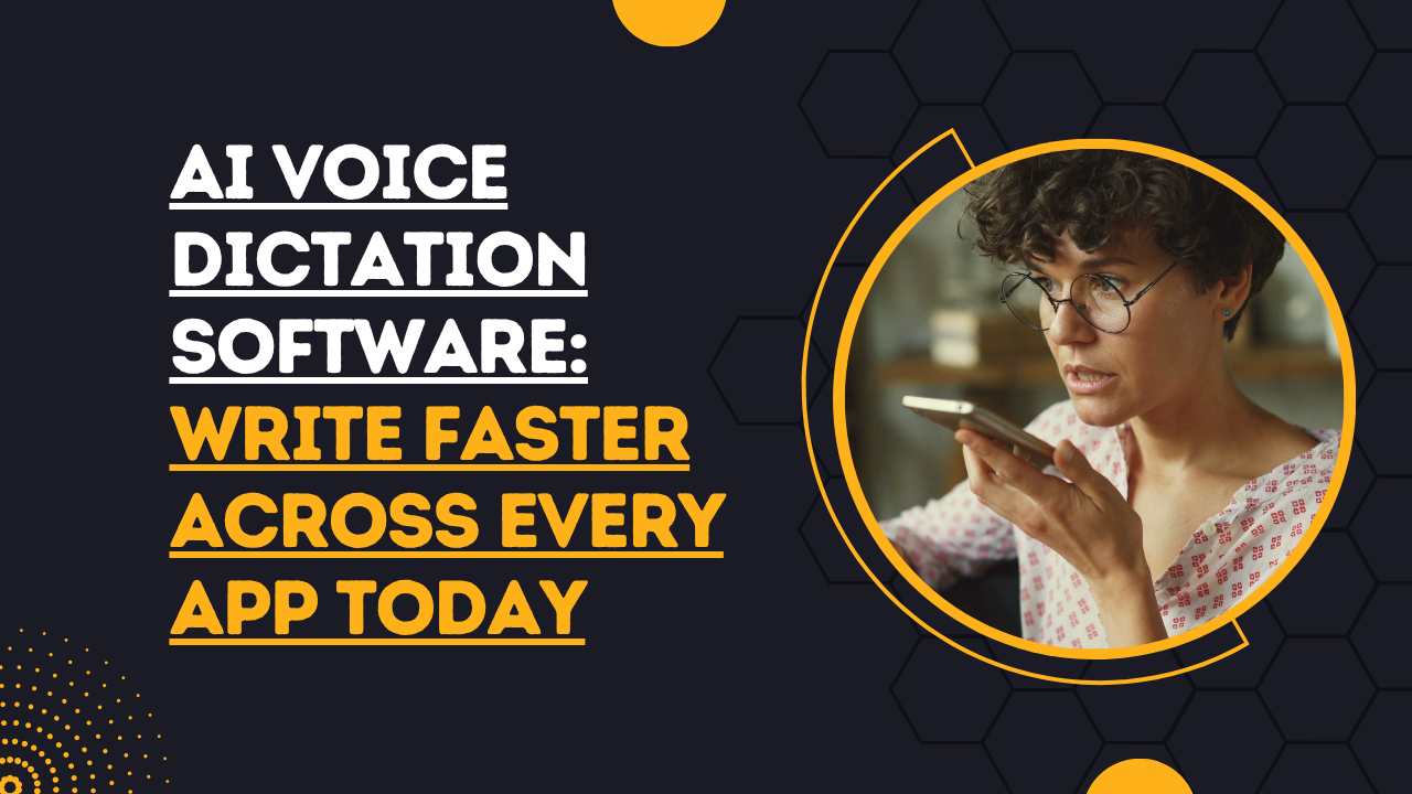 AI Voice Dictation Software: Write Faster Across Every App Today