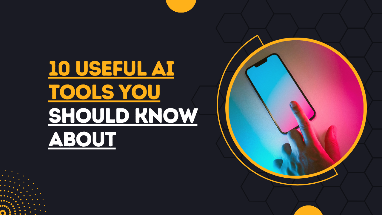 10 Useful AI Tools You Should Know About